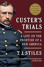 Custer's Trials: A Life on the Frontier of a New America by T.J. Styles Custer's Trials: A Life on the Frontier of a New America by T.J. Styles