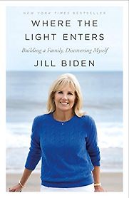 Where the Light Enters by Jill Biden Where the Light Enters by Jill Biden