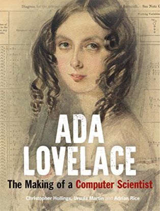 Ada Lovelace: The Making of a Computer Scientist by Adrian Rice, Christopher Hollings & Ursula Martin