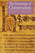 The Formation of Christendom by Judith Herrin