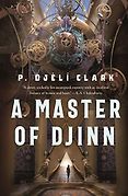 The Best Fantasy Novels of the Past Decade - A Master of Djinn by P. Djèlí Clark The Best Fantasy Novels of the Past Decade - A Master of Djinn by P. Djèlí Clark