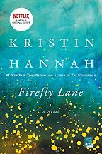 Firefly Lane: A Novel by Kristin Hannah Firefly Lane: A Novel by Kristin Hannah