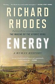 Nuclear Books - Energy: A Human History by Richard Rhodes Nuclear Books - Energy: A Human History by Richard Rhodes