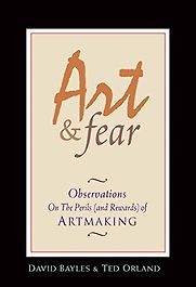 Art and Fear by David Bayles & Ted Orland Art and Fear by David Bayles & Ted Orland