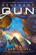 The Best Sci Fi Books of 2019: The Arthur C Clarke Award Shortlist - Revenant Gun by Yoon Ha Lee The Best Sci Fi Books of 2019: The Arthur C Clarke Award Shortlist - Revenant Gun by Yoon Ha Lee