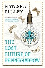 The Lost Future of Pepperharrow by Natasha Pulley The Lost Future of Pepperharrow by Natasha Pulley