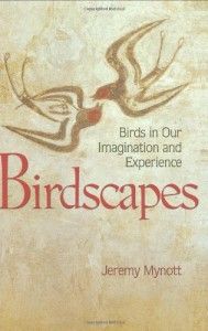 Birdscapes: Birds in Our Imagination and Experience by Jeremy Mynott