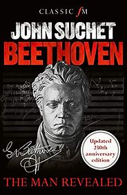 The best books on Beethoven - Beethoven: The Man Revealed by John Suchet