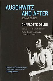 The best books on Auschwitz - Auschwitz and After by Charlotte Delbo The best books on Auschwitz - Auschwitz and After by Charlotte Delbo