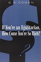 The best books on Political Philosophy - If You’re an Egalitarian, How Come You’re So Rich? by G. A. Cohen