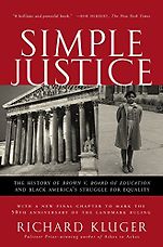 The best books on The Supreme Court of the United States - Simple Justice: The History of Brown v. Board of Education and Black America's Struggle for Equality by Richard Kluger The best books on The Supreme Court of the United States - Simple Justice: The History of Brown v. Board of Education and Black America's Struggle for Equality by Richard Kluger