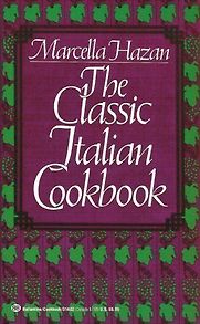 The Classic Italian Cookbook by Marcella Hazan The Classic Italian Cookbook by Marcella Hazan