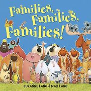 Families, Families, Families! by Max Lang (illustrator) & Suzanne Lang