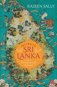 The best books on Sri Lanka - Return to Sri Lanka: Travels in a Paradoxical Land by Razeen Sally