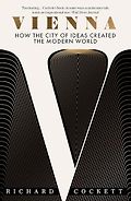 The best books on Austria - Vienna: How the City of Ideas Created the Modern World by Richard Cockett