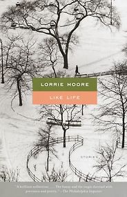 Funny Short Stories - Like Life: Stories by Lorrie Moore Funny Short Stories - Like Life: Stories by Lorrie Moore