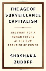 The Best Business Books of 2019: the Financial Times & McKinsey Book of the Year Award - The Age of Surveillance Capitalism: The Fight for a Human Future at the New Frontier of Power by Shoshana Zuboff The Best Business Books of 2019: the Financial Times & McKinsey Book of the Year Award - The Age of Surveillance Capitalism: The Fight for a Human Future at the New Frontier of Power by Shoshana Zuboff