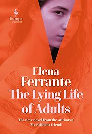 The Lying Life of Adults: A Novel by Elena Ferrante The Lying Life of Adults: A Novel by Elena Ferrante