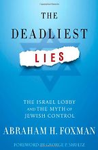 The Deadliest Lies by Abraham Foxman The Deadliest Lies by Abraham Foxman
