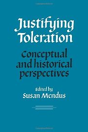 Justifying Toleration by Susan Mendus Justifying Toleration by Susan Mendus