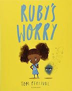 Books To Help Children Overcome Anxiety - Ruby's Worry by Tom Percival Books To Help Children Overcome Anxiety - Ruby's Worry by Tom Percival