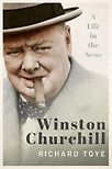 Winston Churchill: A Life in the News by Richard Toye