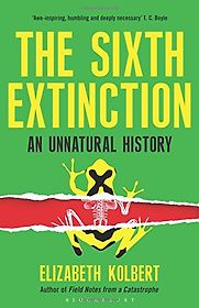 The Sixth Extinction by Elizabeth Kolbert The Sixth Extinction by Elizabeth Kolbert
