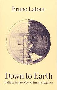 The Best Eco-Philosophy Books - Down to Earth: Politics in the New Climatic Regime by Bruno Latour