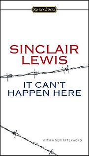 It Can't Happen Here by Sinclair Lewis It Can't Happen Here by Sinclair Lewis