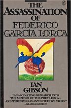 The best books on The Spanish Civil War - The Assassination of Federico García Lorca by Ian Gibson The best books on The Spanish Civil War - The Assassination of Federico García Lorca by Ian Gibson