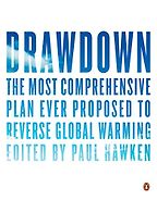 The best books on Global Challenges - Drawdown: The Most Comprehensive Plan Ever Proposed to Reverse Global Warming by Paul Hawken (editor) The best books on Global Challenges - Drawdown: The Most Comprehensive Plan Ever Proposed to Reverse Global Warming by Paul Hawken (editor)