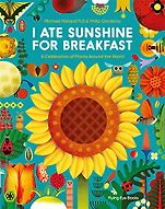 Best Science Books for Children: the 2021 Royal Society Young People’s Book Prize - I Ate Sunshine for Breakfast by Michael Holland & Philip Giordano (illustrator) Best Science Books for Children: the 2021 Royal Society Young People’s Book Prize - I Ate Sunshine for Breakfast by Michael Holland & Philip Giordano (illustrator)