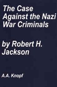 The best books on Human Rights - The Case Against the Nazi War Criminals by Robert Houghwout Jackson