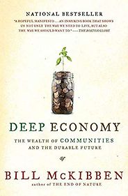 The best books on Responsible Business - Deep Economy: The Wealth of Communities and the Durable Future by Bill McKibben The best books on Responsible Business - Deep Economy: The Wealth of Communities and the Durable Future by Bill McKibben