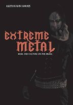 Extreme Metal: Music and Culture on the Edge by Keith Kahn Harris Extreme Metal: Music and Culture on the Edge by Keith Kahn Harris