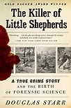 The Killer of Little Shepherds: A True Crime Story and the Birth of Forensic Science by Douglas Starr