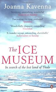 The Ice Museum by Joanna Kavenna The Ice Museum by Joanna Kavenna