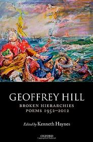 The best books on Grief - Broken Hierarchies: Poems 1952-2012 by Geoffrey Hill The best books on Grief - Broken Hierarchies: Poems 1952-2012 by Geoffrey Hill