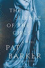 The Best Classics Books for Teenagers - The Silence of the Girls: A Novel by Pat Barker
