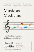 The Best Popular Science Books of 2025: The Royal Society Book Prize - Music As Medicine: How We Can Harness Its Therapeutic Power by Daniel Levitin