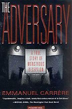 The best books on The Psychology of Killing - The Adversary: A True Story of Monstrous Deception  The best books on The Psychology of Killing - The Adversary: A True Story of Monstrous Deception