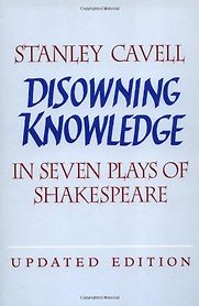Disowning Knowledge by Stanley Cavell Disowning Knowledge by Stanley Cavell
