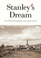 The best books on Easter Island - Stanley’s Dream: The Medical Expedition to Easter Island by Jacalyn Duffin