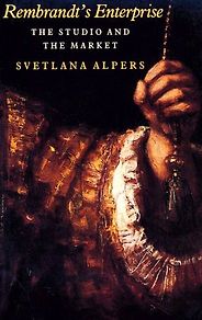 The best books on The Dutch Masters - Rembrandt's Enterprise: The Studio and the Market by Svetlana Alpers The best books on The Dutch Masters - Rembrandt's Enterprise: The Studio and the Market by Svetlana Alpers