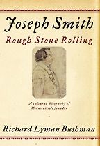 The best books on Mormonism - Joseph Smith: Rough Stone Rolling by Richard Lyman Bushman