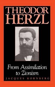 The best books on Zionism and Anti-Zionism - Theodor Herzl by Jacques Kornberg The best books on Zionism and Anti-Zionism - Theodor Herzl by Jacques Kornberg