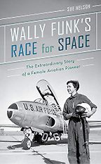 The best books on Scientific Differences between Women and Men - Wally Funk's Race for Space: The Extraordinary Story of a Female Aviation Pioneer by Sue Nelson The best books on Scientific Differences between Women and Men - Wally Funk's Race for Space: The Extraordinary Story of a Female Aviation Pioneer by Sue Nelson