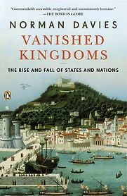 Vanished Kingdoms by Norman Davies Vanished Kingdoms by Norman Davies