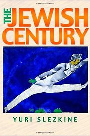 The Jewish Century by Yuri Slezkine The Jewish Century by Yuri Slezkine