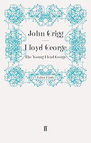 The best books on British Prime Ministers - Lloyd George by John Grigg The best books on British Prime Ministers - Lloyd George by John Grigg